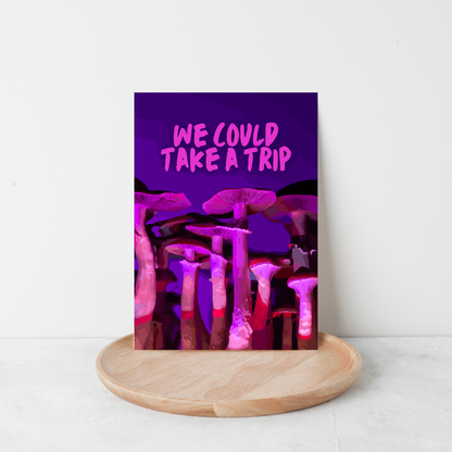 We Could Take a Trip Art Print