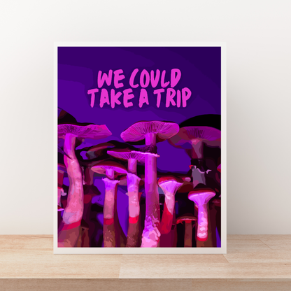 We Could Take a Trip Art Print