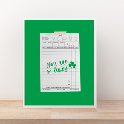 You are so Lucky Art Print
