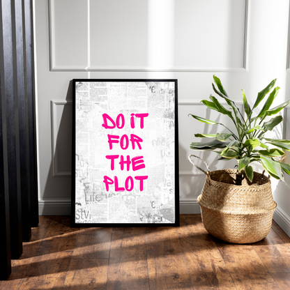 Do it for the Plot Art Print